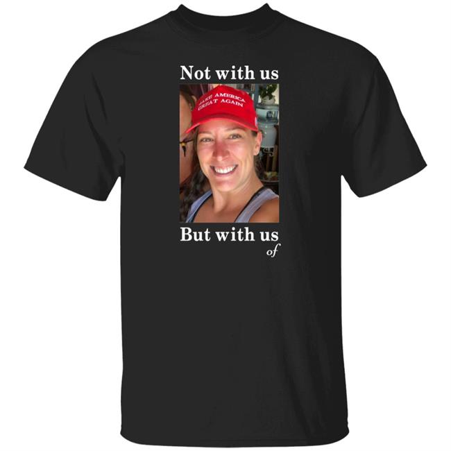 Ashley Babbitt Not With Us But With Us Of Shirt Vincent Fusca