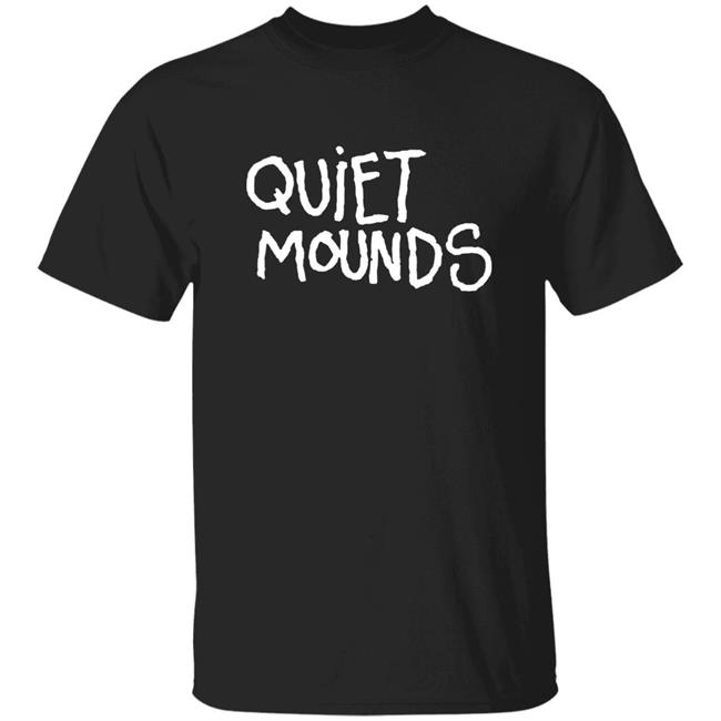 Dread Singles Quiet Mounds Shirt Hottest Singles