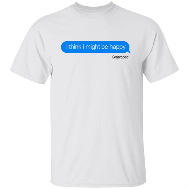 Robb Banks I Think I Might Be Happy Gnarcotic Shirt Gnarcotic Gang