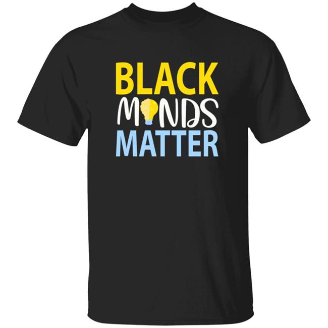 Black Minds Matter T Shirt Black Educated Melanated Minds Black History