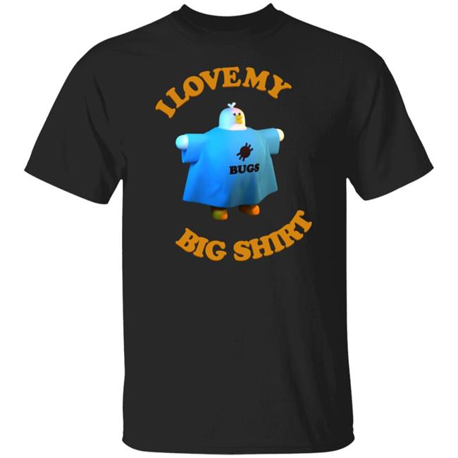 I Love My Bugs Big Shirt Shirt Billy Budgen