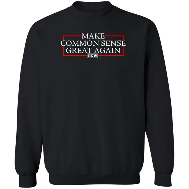 Make Common Sense Great Again Tkw Shirt Terrence K Williams Make Common Sense Great Again Tkw Shirt Terrence K Williams