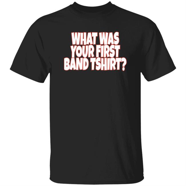 What Was Your First Band Tshirt Shirt Rock N Roll Nation Live