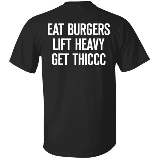 Lil Thiccc Merch Khabib Nurmagomedov Lil Thiccc Eat Burgers Lift Heavy Get Thiccc Shirt