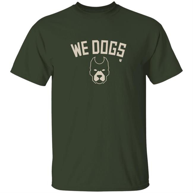 We Dogs T Shirt Milwaukee Bucks BreakingT