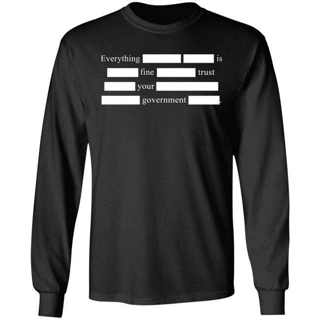 Sweet Dees Tees Merch Notsweetdeesez Everything Is Fine Trust Your Government T Shirt