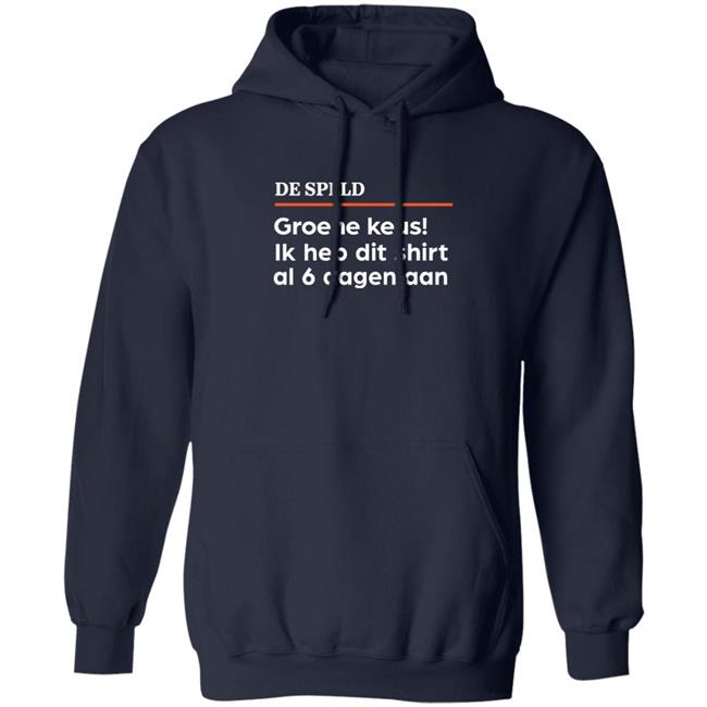 De Speld Groene Keus Ik Heb Dit Shirt Al 6 Dagen Aan Shirt De Speld Shop