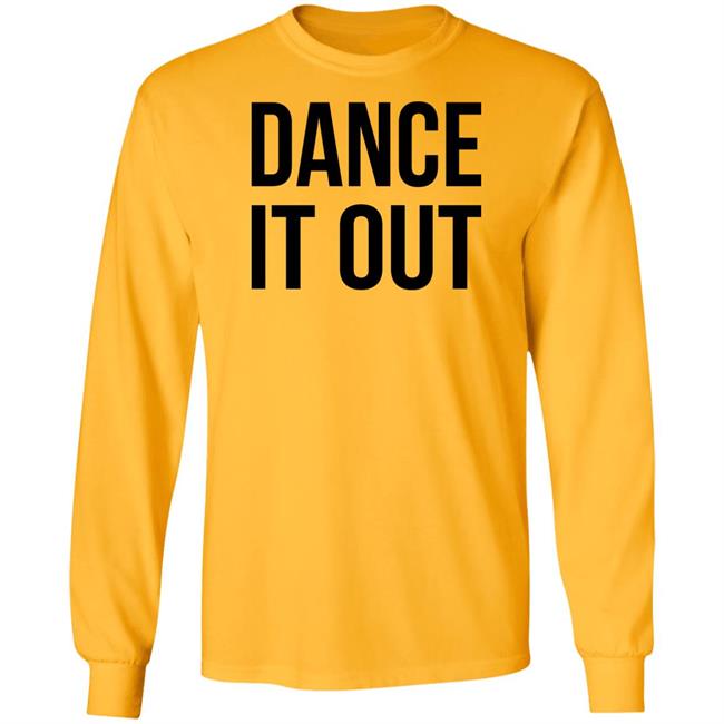 Dance It Out Shirt Auggieryan