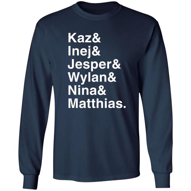 Kaz & Inej & Jesper & Wylan & Nina & Matthias Shirt Freddy Carter
