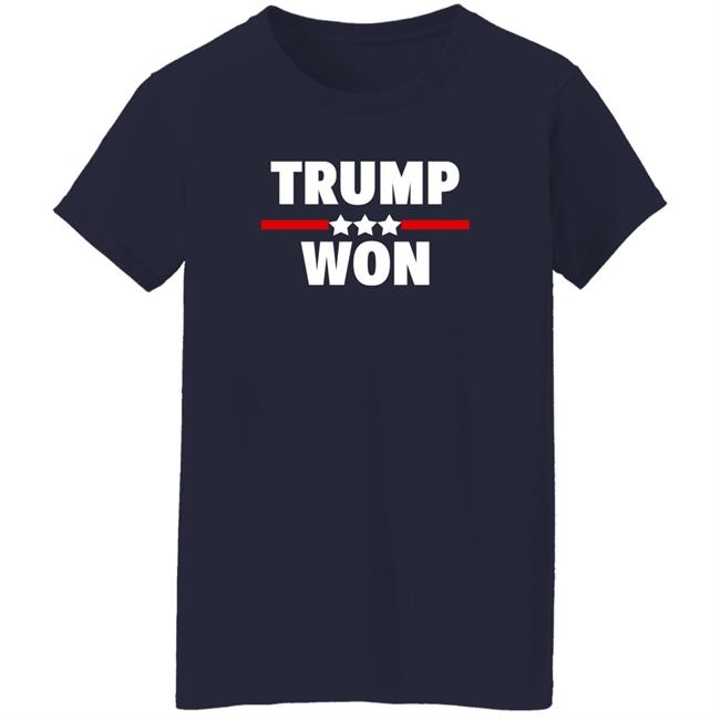 Trump Won Shirt Patriot Takes