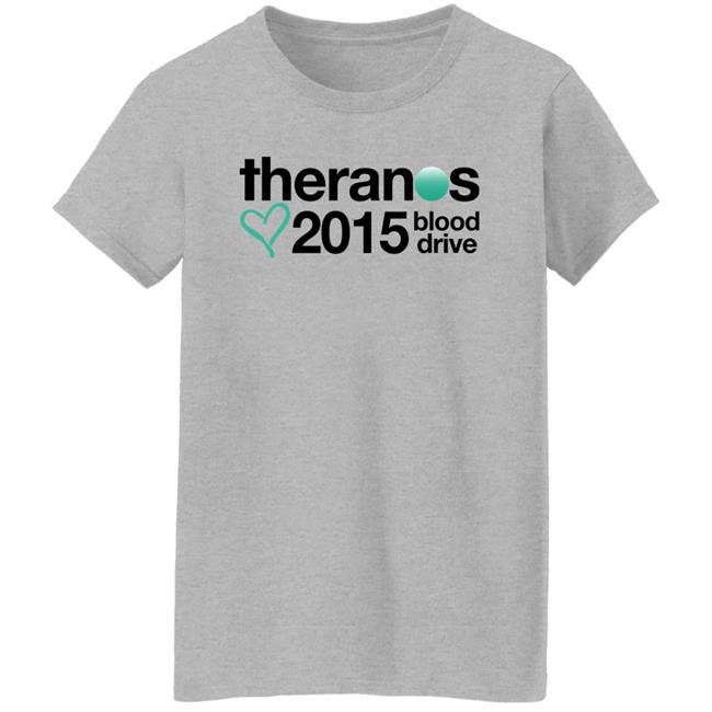 Shirts That Go Hard Theranos 2015 Blood Drive Shirt