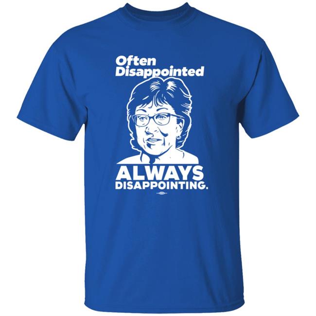 Peter Morley Maine Dems Shop Senator Susan Collins Often Disappointed Always Disappointing Shirt