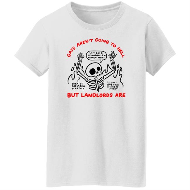 Gays Aren't Going To Hell But Landlords Are Focus On The Actual Villains Shirt Ej Chong Merch