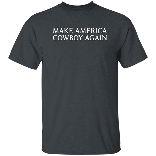 Make America Cowboy Again Shirt Martyna Murawska