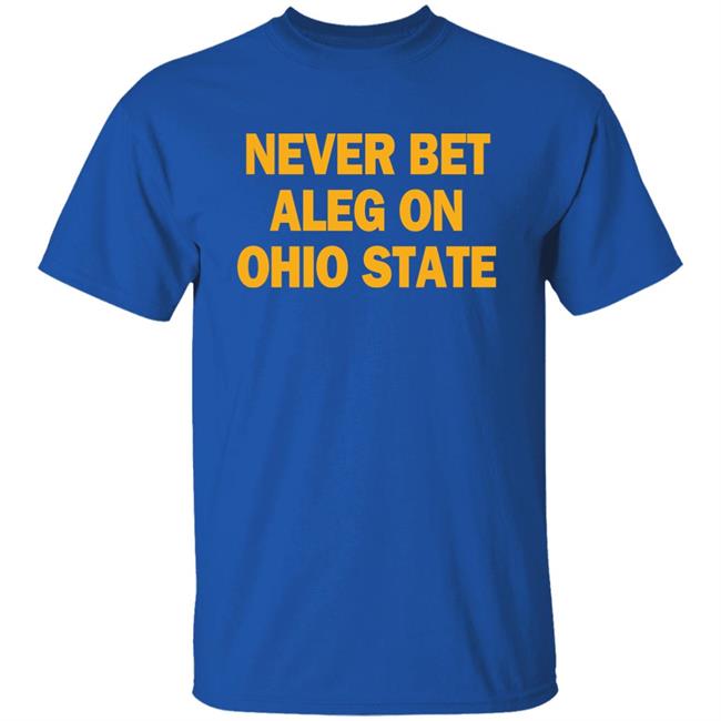 Michigan Baseball Never Bet Aleg On Ohio State Shirt