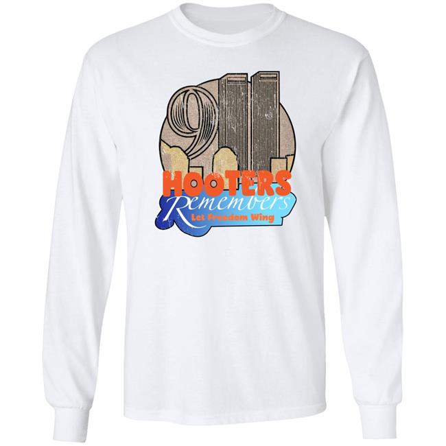 Shirts That Go Hard Hooters Remembers 911 Let Freedom Wing Shirt