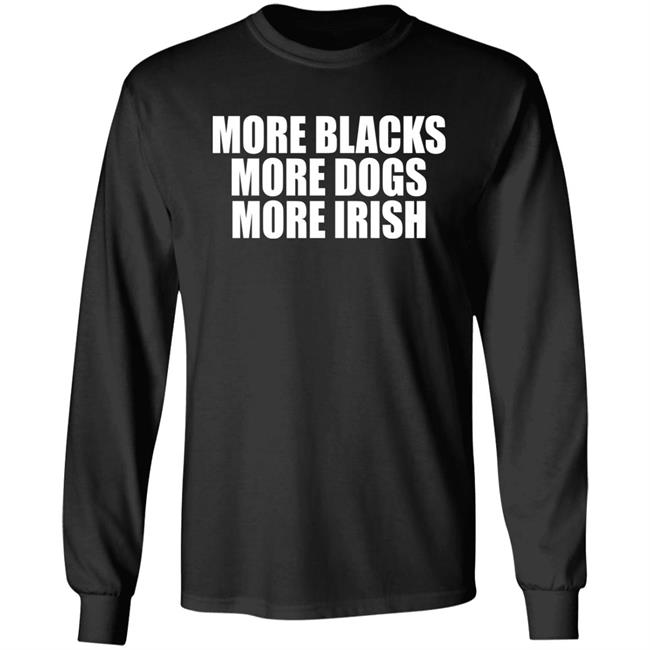 Loki De Búrca More Blacks More Dogs More Irish Shirt