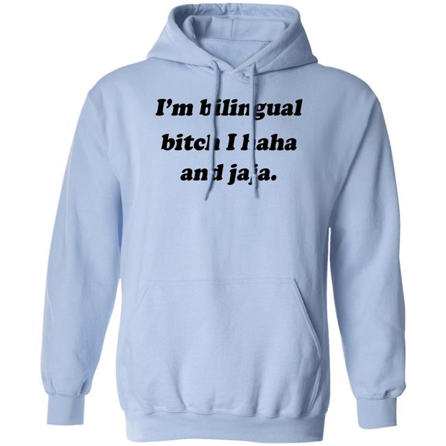 Isaguedezo I'm Bilingual Bitch I Haha And Jaja Shirt