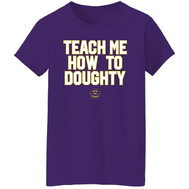 Jacques Doucet Teach Me How To Doughty One Team One Podcast Shirt LSU Baseball
