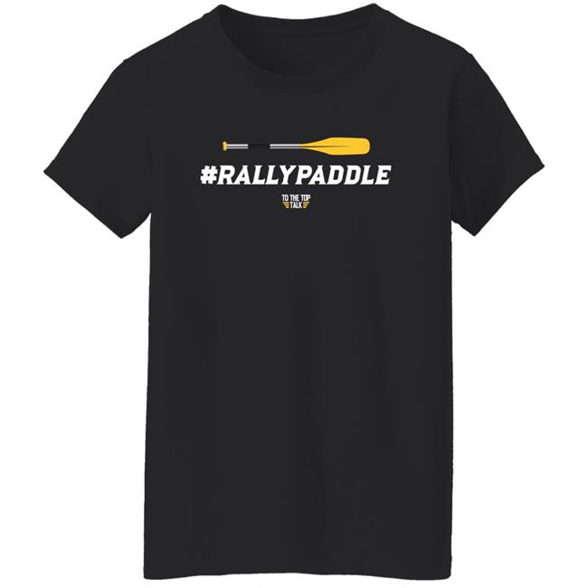 #Rallypaddle Shirt To The Top Talk Merch