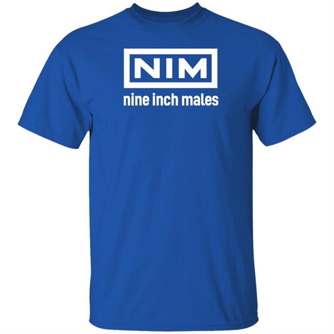 Nim Nine Inch Males Shirt Shirts That Go Hard Merch
