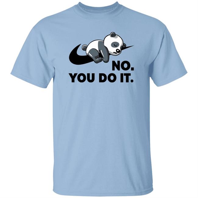No You Do It Shirt Qwertee Shop By Koalastudio