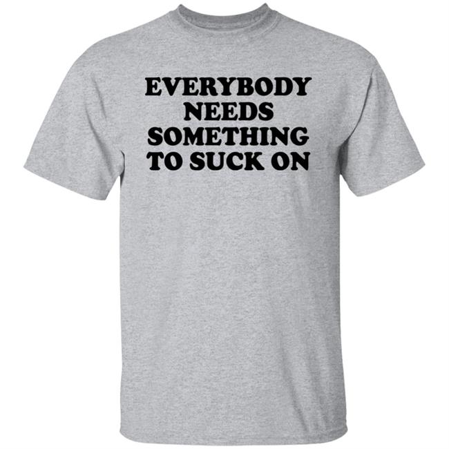 Everybody Needs Something To Suck On Shirt Minion Respecter