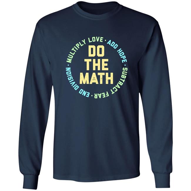 Life Is Good Do The Math Multiply Love Add Hope Subtract Fear End Division Shirt