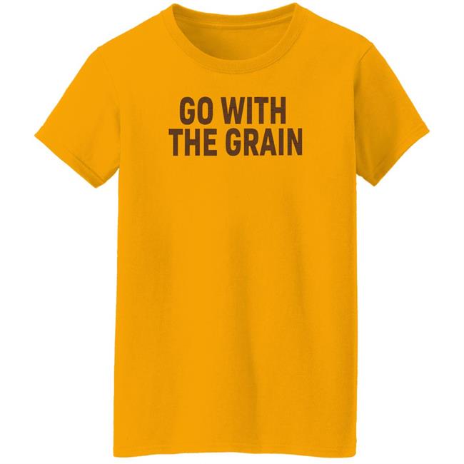 Go With The Grain T Shirt Ross Creations Merch
