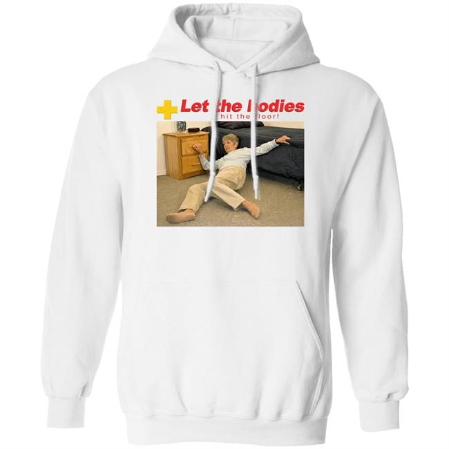 The Good Shirts Merch Let My Body Hit The Floor Shirt Shirts That Go Hard Let The Bodies Hit The Floor Shirt