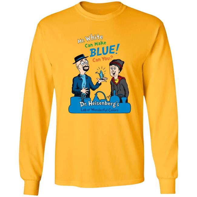 Breaking Bad Irony Mr.White Can Make Blue Can You Dr.Heisenberg's Lab Of Wonderful Colors Shirt Breaking Bad Irony