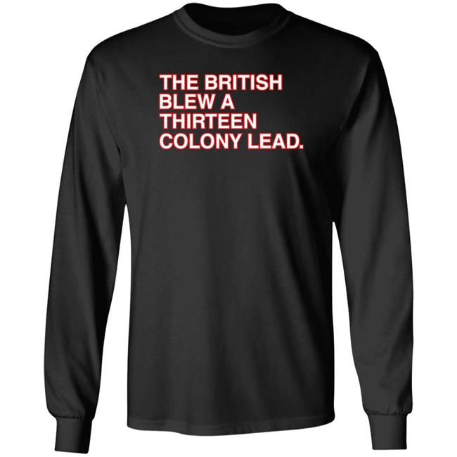 Obvious Shirts The British Blew A Thirteen Colony Lead T Shirt