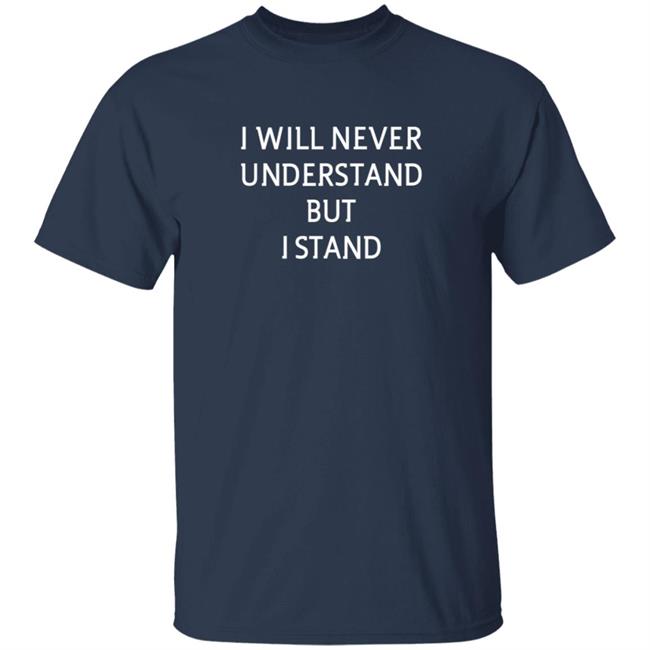 I Will Never Understand But I Stand T Shirt #WinstonSmith #DeonaMarie