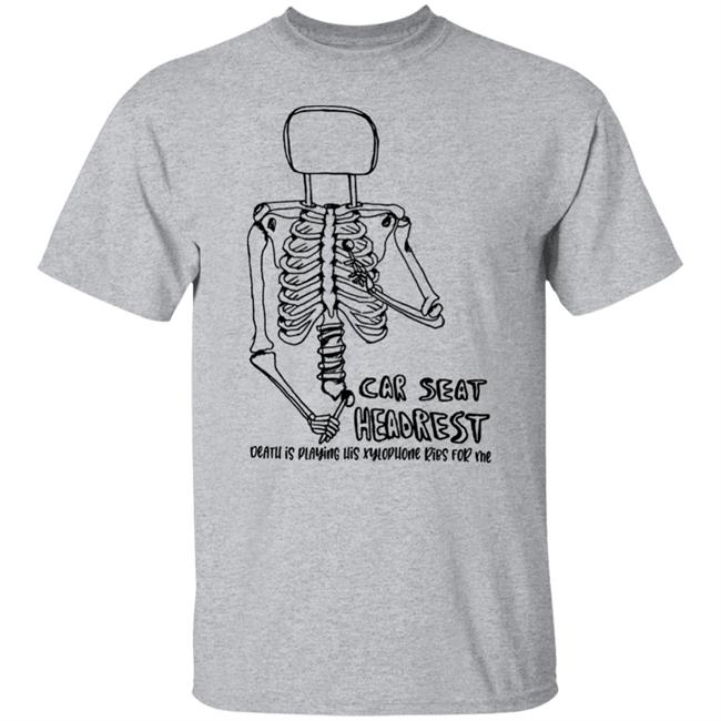 Death Is Playing His Xylophone Ribs For Me Shirt Car Seat Headrest Merch