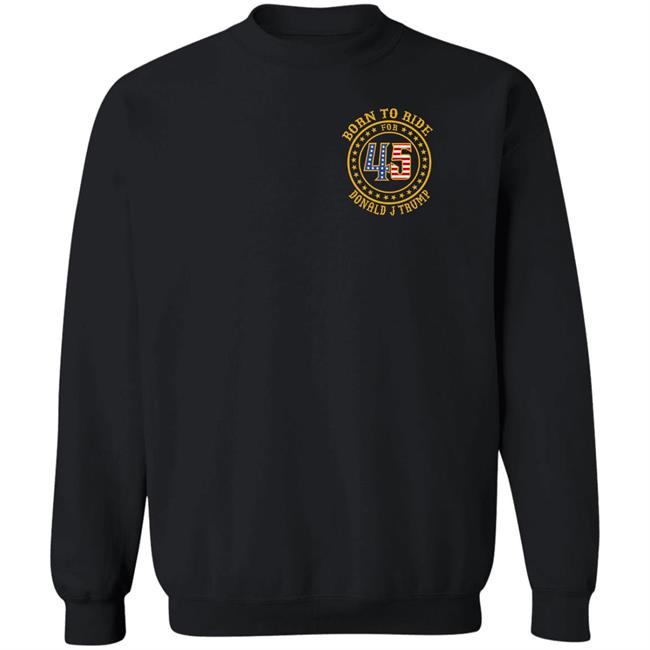 Born To Ride For 45 Donald J Trump Shirt Patriot Takes