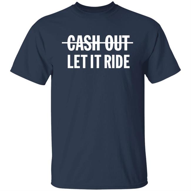Bleacher Report Shop Merch Cash Out Let It Ride Shirt Br_Betting