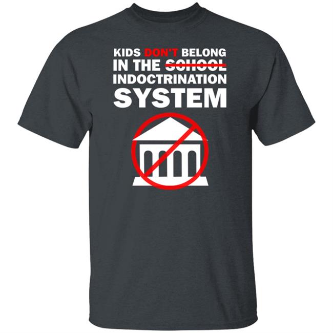 Kids Don't Belong In The School Indoctrination System Shirt WeAreChange Luke Rudkowski