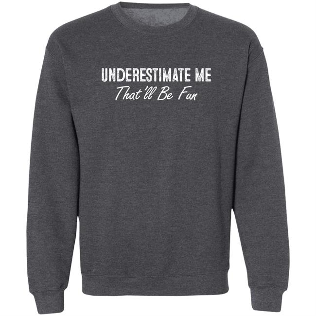 Underestimate Me Shirt Ltward2 Lt Liz Ward