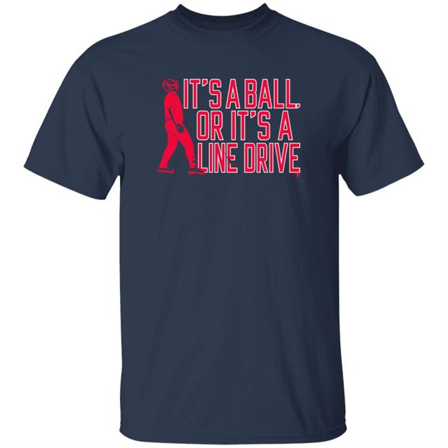 It's A Ball Or It's A Line Drive T Shirt BreakingT