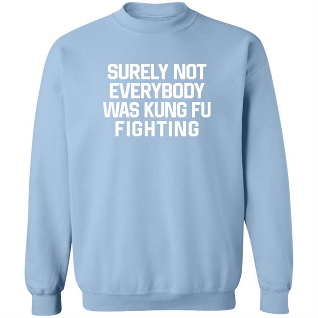 Surely Not Everybody Was Kung Fu Fighting Shirt Daniel Summers Md