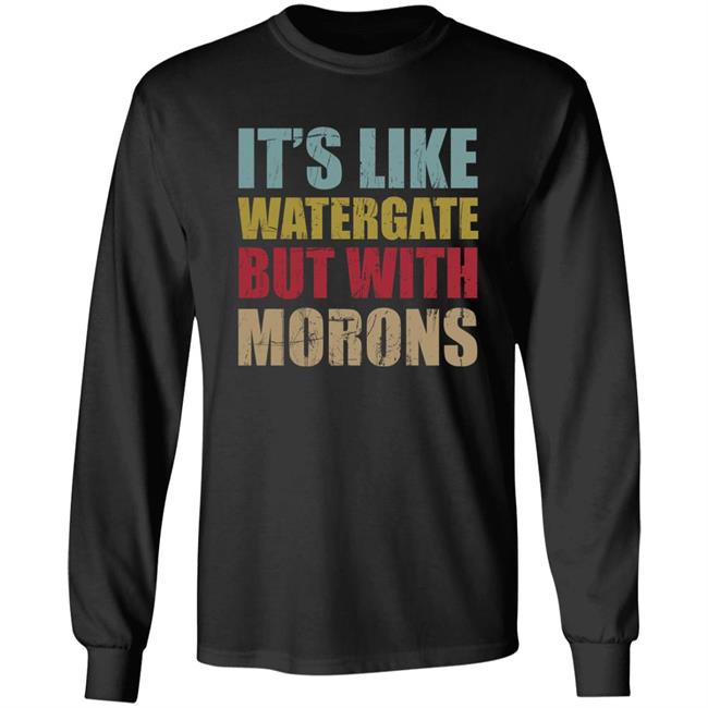 Luckyiam Rex Chapman It’S Like Watergate But With Morons Shirt