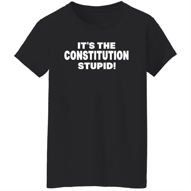 Alemayehu Gemeda It's The Constitution Stupid Shirt