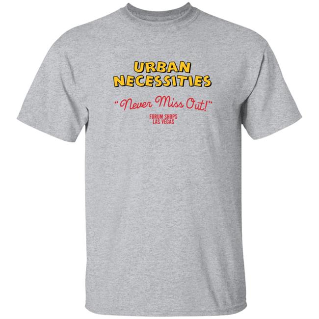 Urban Necessities Forum Shops Never Miss Out T Shirt Un Merch