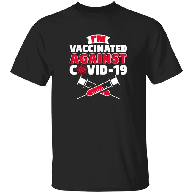 I'm Vaccinated Against COVID-19 T Shirt