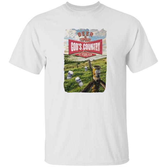 Gus Johnson Merch God’s Country Tee Shirt Beer Is Temporary God’s Country Is Forever