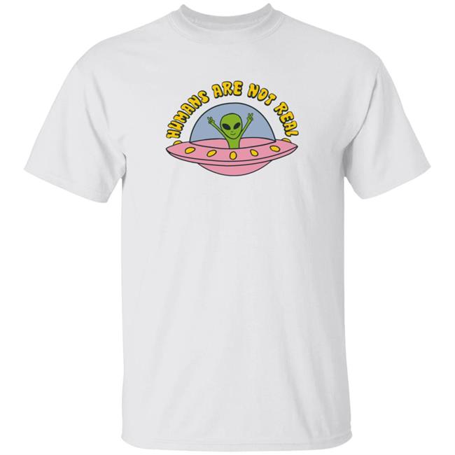 Humans Are Not Real Shirt Modern Lux