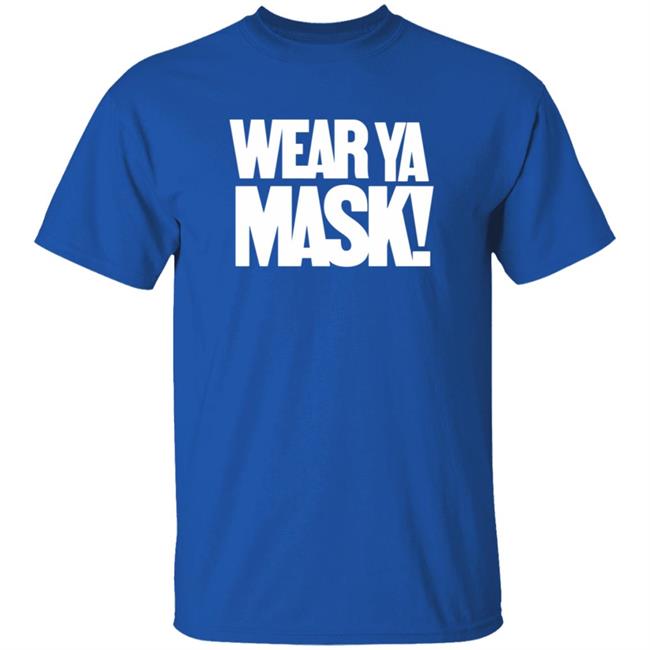 Wear Ya Mask Shirt