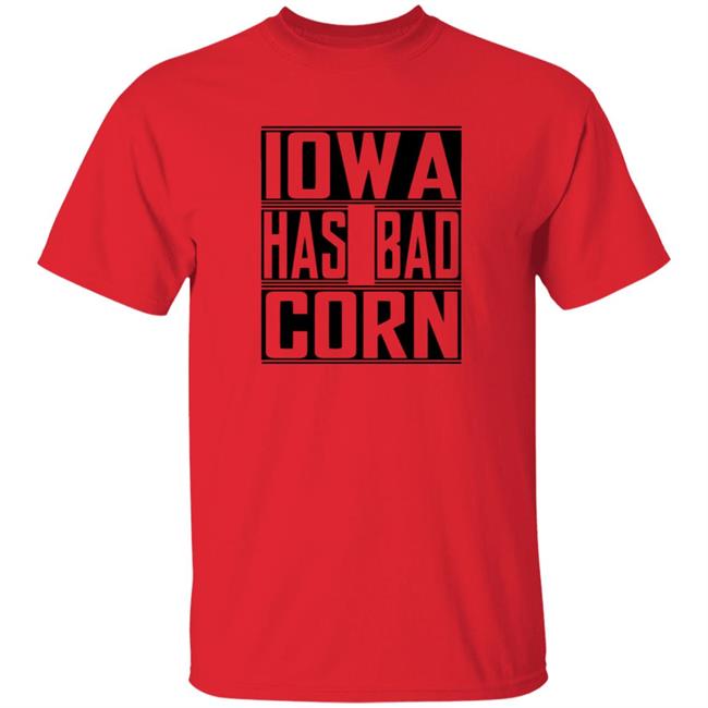 Iowa Has Bad Corn Shirt Brandon Walker