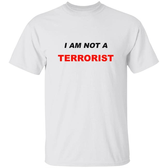 I Am Not A Terrorist Shirt