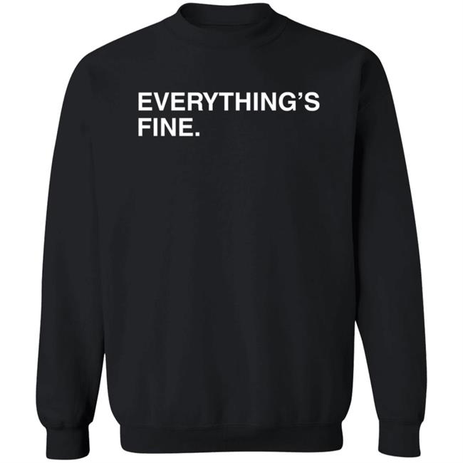 Everything's Fine Shirt Obvious Shirts Everything's Fine Shirt Obvious Shirts